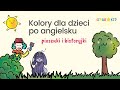 Kolory po angielsku dla dzieci | Piosenki o kolorach