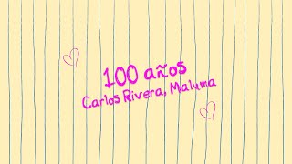 Carlos Rivera, Maluma - 100 Años (LETRA)