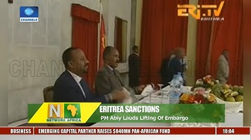PM Abiy Lauds Lifting Of Ambargo As UN Ends Somalia, Eritrea Monitoring Group Pt.1 |Network Africa|