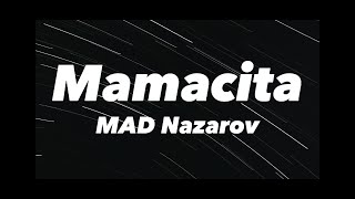 Mamacita - MAD Nazarov(aýdym sözleri)(lyric video)