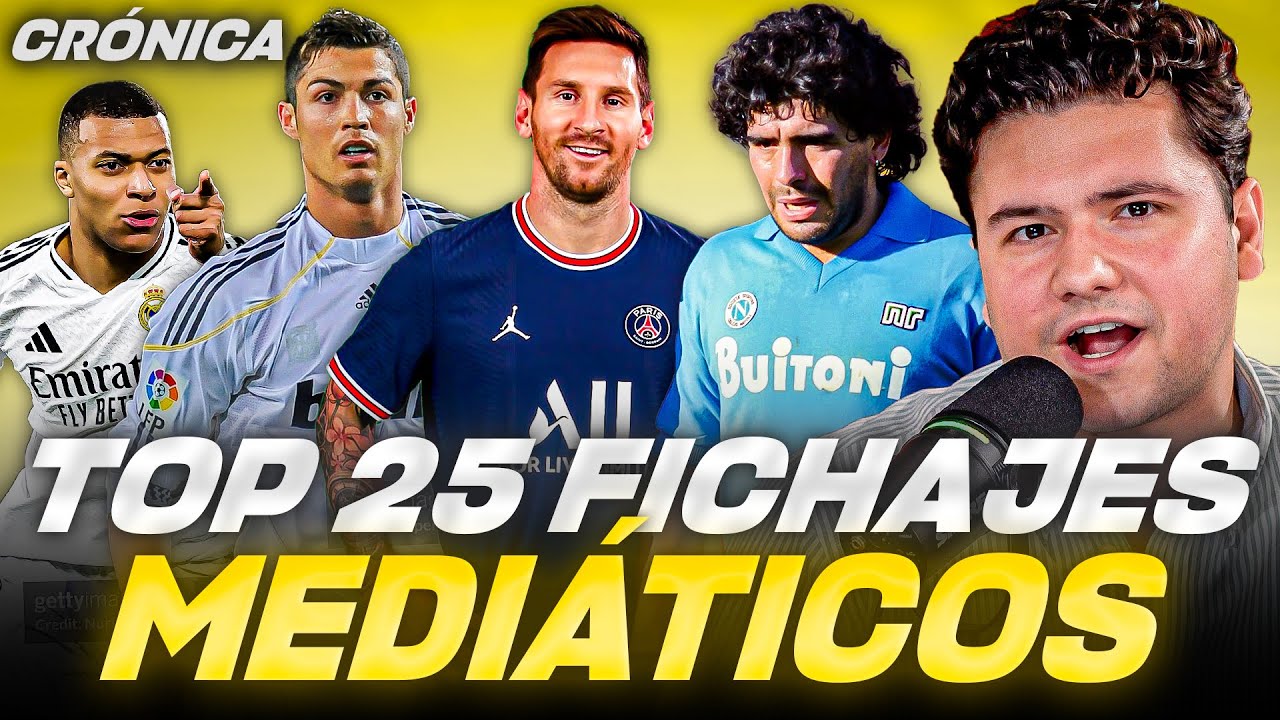 TOP 25 FICHAJES MÁS MEDIÁTICOS DE LA HISTORIA (MBAPPÉ, MESSI, RONALDO, MARADONA)