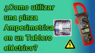 Como utilizar una pinza Amperimetrica en un tablero eléctrico Paso a Paso.