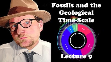 Lecture 9 Fossils and the Geological Time-Scale