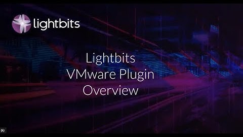 Lightbits VMware Plugin Overview