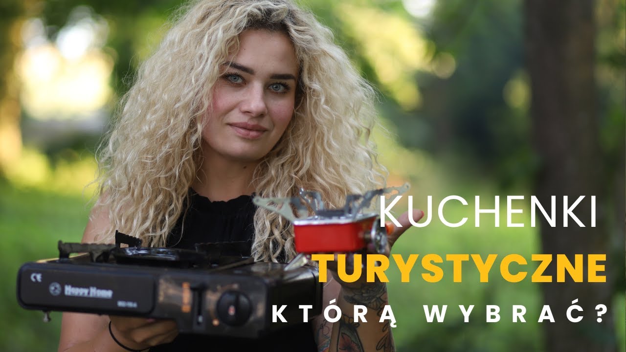 KUCHENKI TURYSTYCZNE  - JAKĄ WYBRAĆ? / NASZE DOŚWIADCZENIA ⛺🏕️
