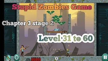 Stupid Zombies Game Chapter 3 stage 2 Level 31 to 60 Completed Gameplay video/Android