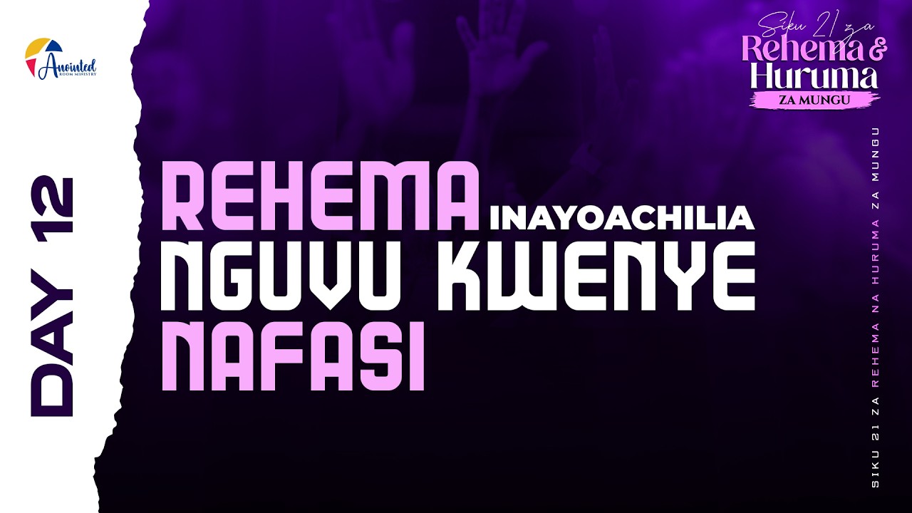 SIKU 21 ZA REHEMA NA HURUMA ZA MUNGU  |  DAY 12 |  20.02.2026