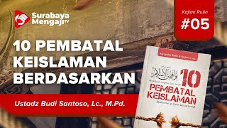 10 Pembatal Keislaman - Ustadz Budi Santoso, Lc., M.Pd.I.