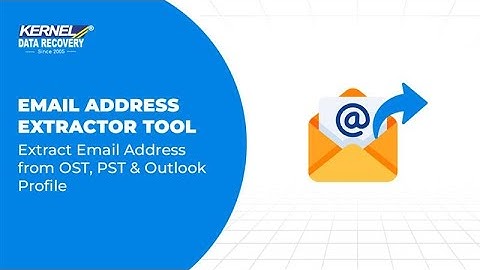 Email Address Extractor Tool | Extract Email Address from OST, PST & Outlook Profile