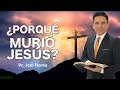 ¿PORQUÉ MURIÓ JESÚS?