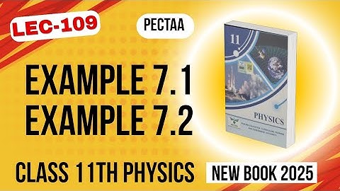 Example 7.1 | Example 7.2 | Class 11th Physics New Book 2025 | PECTAA 