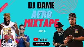 Dj Dame - (Afro Mix Part 1) Tempo x Tempted x CMW x O Lo'u Alofa x Touch It