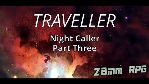 𝙏𝙍𝘼𝙑𝙀𝙇𝙇𝙀𝙍 (Traveller Roleplaying) Night Caller Part 3