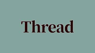 Thread Meaning and Pronunciation