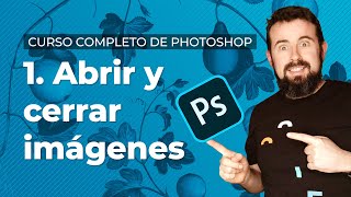 Abrir y cerrar imágenes en Photoshop - Curso Completo de Adobe Photoshop 2022 en Español (1/40)