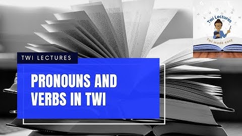 Pronouns & Verbs In Twi | Twi Lectures