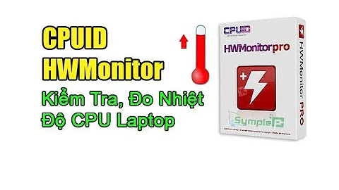 CPUID HWMonitor PRO -  Cách kiểm tra nhiệt độ CPU, ổ cứng, Card đồ họa trên laptop và máy tính bàn