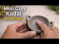 Easy way to make Mini Clay Kadai by Hand | Miniature clay kitchen set making | No Wheel pottery 