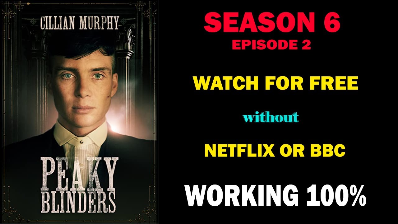 How to watch Peaky Blinders Season 6 ep 2 for free !!! (100% Free)