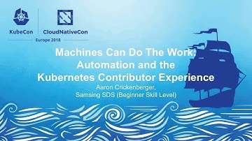 Automation and the Kubernetes Contributor Experience - Aaron Crickenberger, Samsung SDS