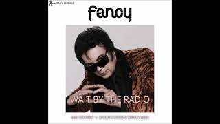 FANCY - WAIT BY THE RADIO  ian coleen´s radiostation remix 2022