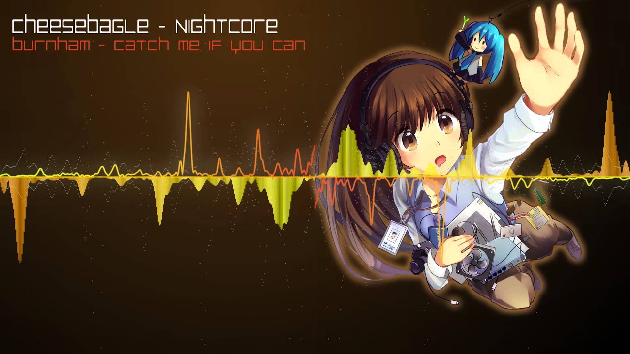 Nightcore - Catch me if you can (Burnham)