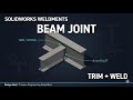 SolidWorks Weldments Beam Joint Design Secrets Revealed