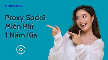 Tạo Proxy Sock5 Miễn Phí 1 Năm Xài Cho Telegram - Mekong MMO