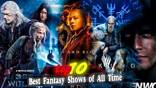 Journey into Enchantment: Top 10 Best Fantasy Shows of All Time!