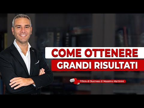 Come ottenere GRANDI RISULTATI