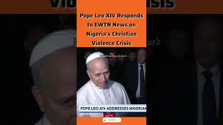 Pope Leo Addresses Escalating Violence Against Christians in Nigeria #news #trump #NigeriaViolence