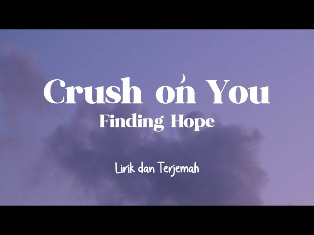 Crush on You - Finding Hope | Lirik dan Terjemah class=