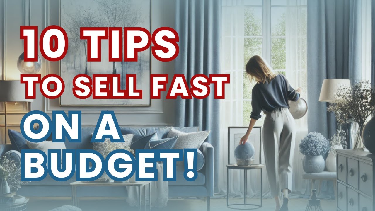 10 Budget-Friendly Hacks to Sell Your Home Fast (Even in a Tough Market)