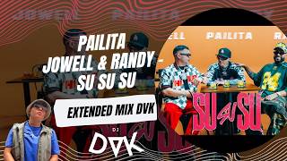 PAILITA , JOWELL & RANDY - SU SU SU (EXTENDED MIX DVK)