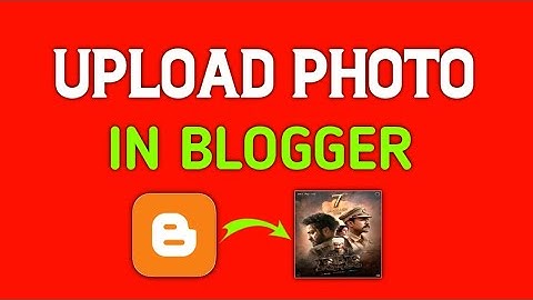How to Upload Photo In Blogger 2023| Blogger Me Photo Kaise Upload Kare| Blogger Tutorial In Hindi