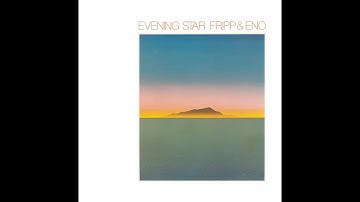 Fripp & Eno - Evening Star (6 Hour Time-Stretched Version) [Full Album]