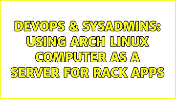 DevOps & SysAdmins: Using Arch Linux computer as a server for Rack Apps