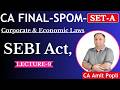 Lecture-9 (SEBI Act,)-CA Final Corporate &amp; Economic Laws SPOM-Set-A-CA Amit Popli