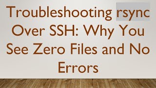 Troubleshooting rsync Over SSH: Why You See Zero Files and No Errors