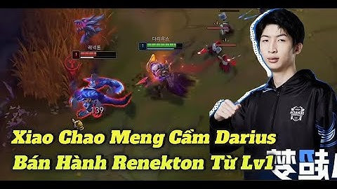 Xiao Chao Meng Cầm Darius Bán Hành Renekton Cao Thủ Hàn Từ Level 1