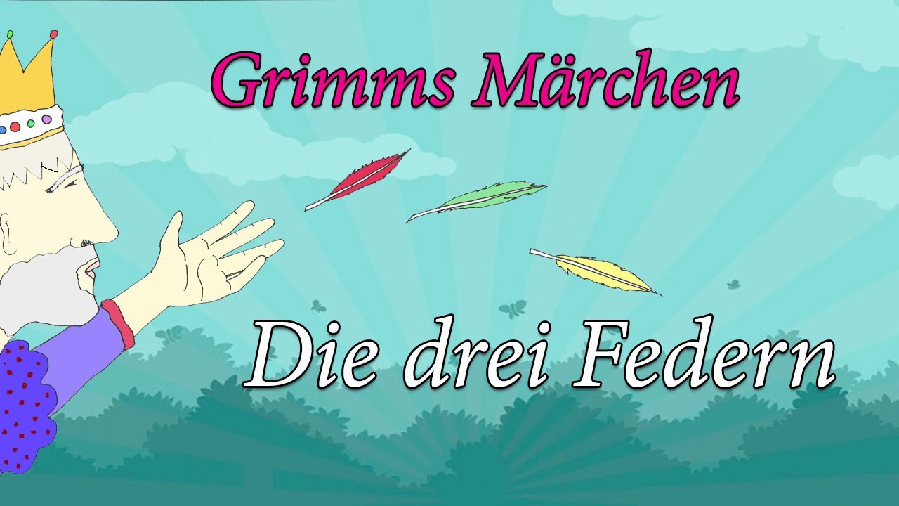 Grimms Marchen Die Drei Federn Youtube