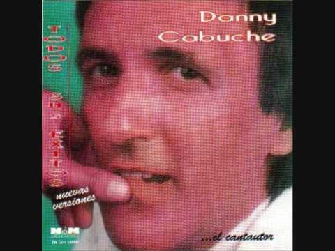 DANNY CABUCHE .- MEMORIAS DE UN GRAN AMOR