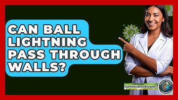 Can Ball Lightning Pass Through Walls? - Earth Science Answers