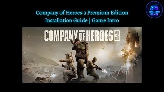Company of Heroes 3 Premium Edition Installation Guide | Game Intro
