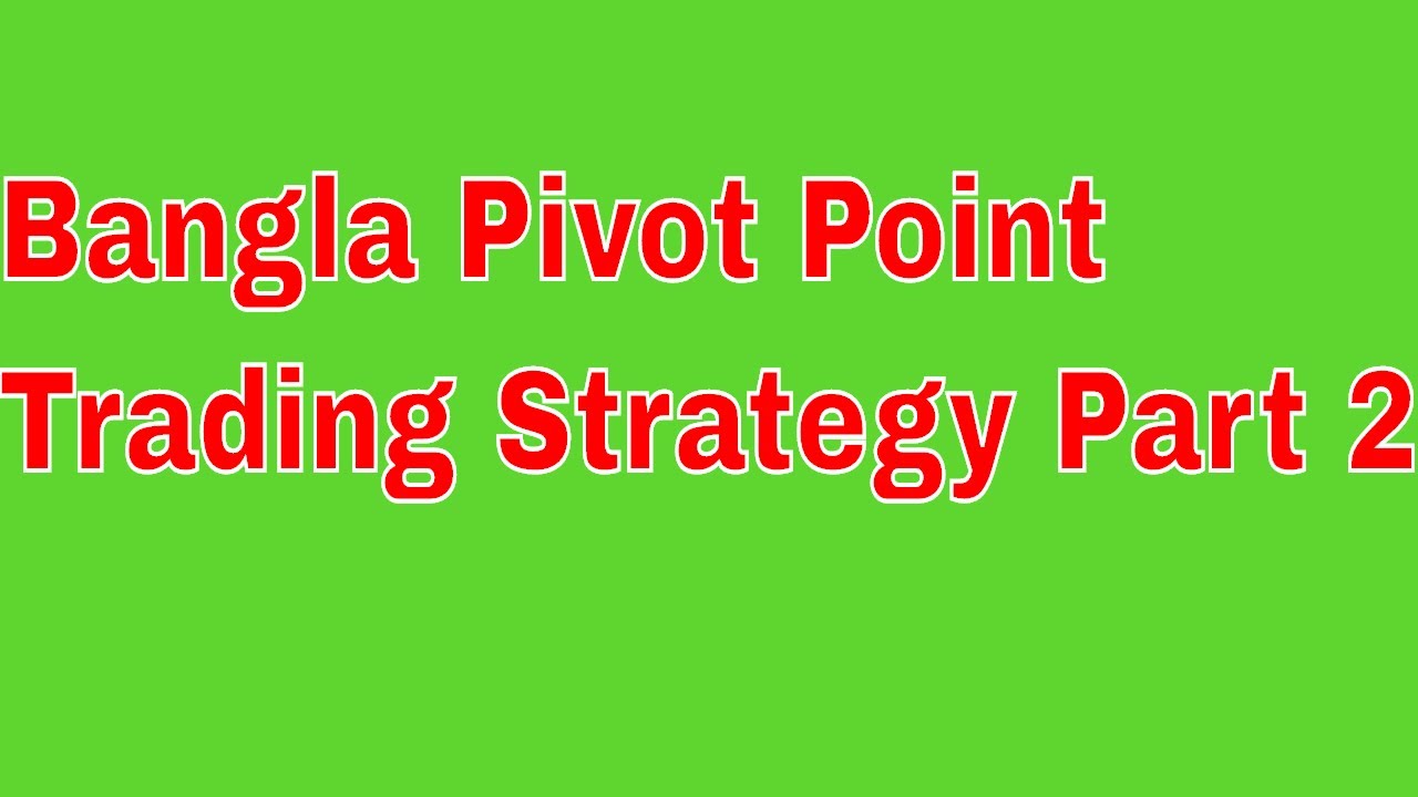 Pivot Point Trading Strategy Bangla Tutorial Part 2 Youtube