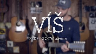 VÍŠ / KEKS / GOTW covers
