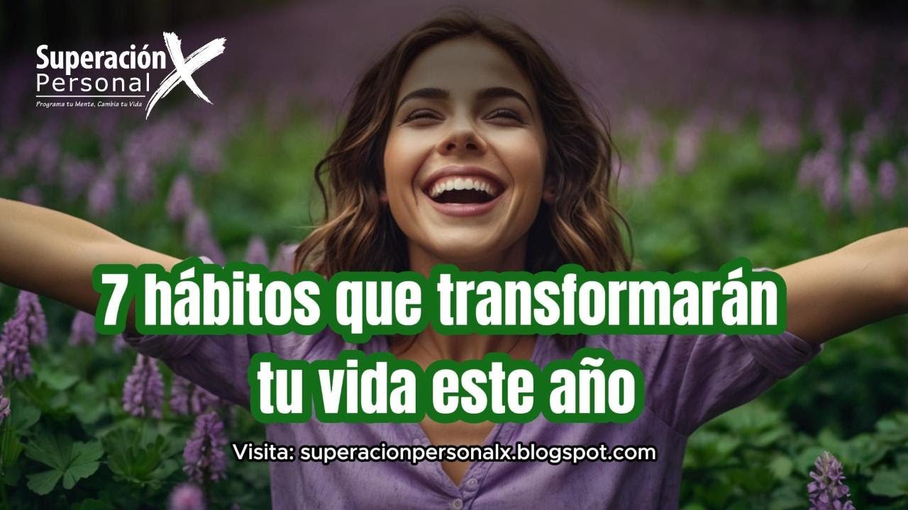 7 Hábitos PODEROSOS para Transformar tu Vida en 2025 - YouTube