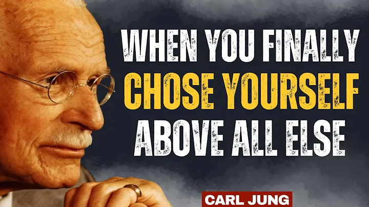 What Happens When You Finally Choose Yourself Above All Else - Carl Jung