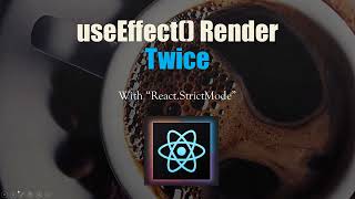 how can use useEffect( ) Render Twice || With "React.StrictMode" in the JSX