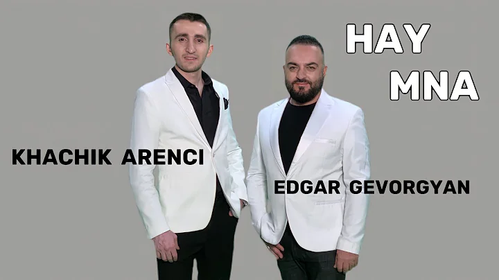 Edgar Gevorgyan & Khachik Arenci - HAY MNA